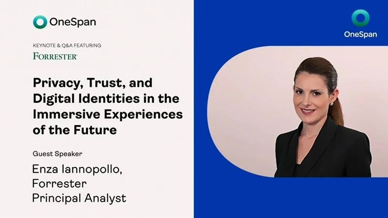 Privacy, Trust, and Digital Identities in the Immersive Future - Keynote from Enza Iannopollo, Principal Analyst at Forrester