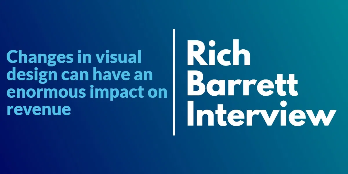 Rich Barrett Interview – Changes in visual design can have an enormous impact on revenue - Smartlook Blog