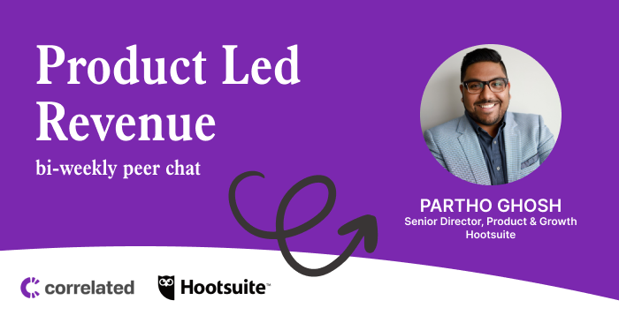 How Hootsuite Drove Acquisition and Conversions with PLG | Partho Ghosh, Product and Growth at Hootsuite 
