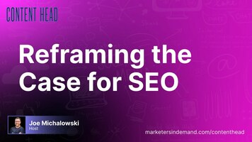 Reframing the case for SEO