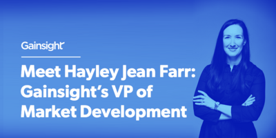 Hayley Jean Farr: Gainsight's VP of Market Development