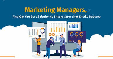 Marketing managers, Find Out the Best Solution to Ensure Sure-Shot Emails Delivery
