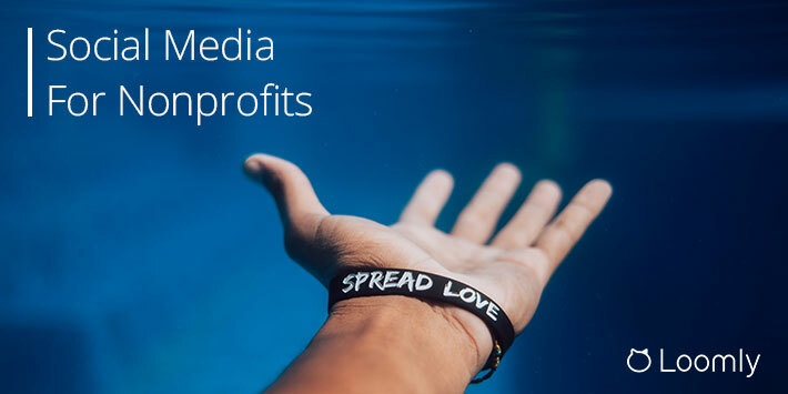 Social Media for Nonprofits: How to Build a Successful Brand for Your Organization | Loomly Blog