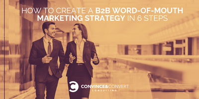 How to Create a B2B Word-of-Mouth Marketing Strategy in 6 Steps
