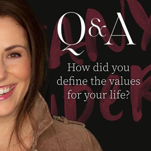Values Q&A: How did you define the values for your life?