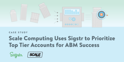 Scale Computing Uses Sigstr to Prioritize Top Tier Accounts for ABM