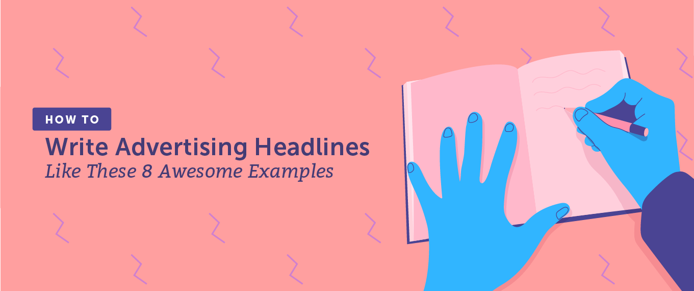 How to Write Advertising Headlines Like These 8 Awesome Examples