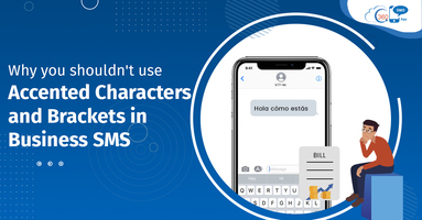 Why you Shouldn't Use Accented Characters and Brackets in Business SMS