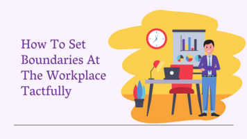 How to Set Boundaries at the Workplace Tactfully