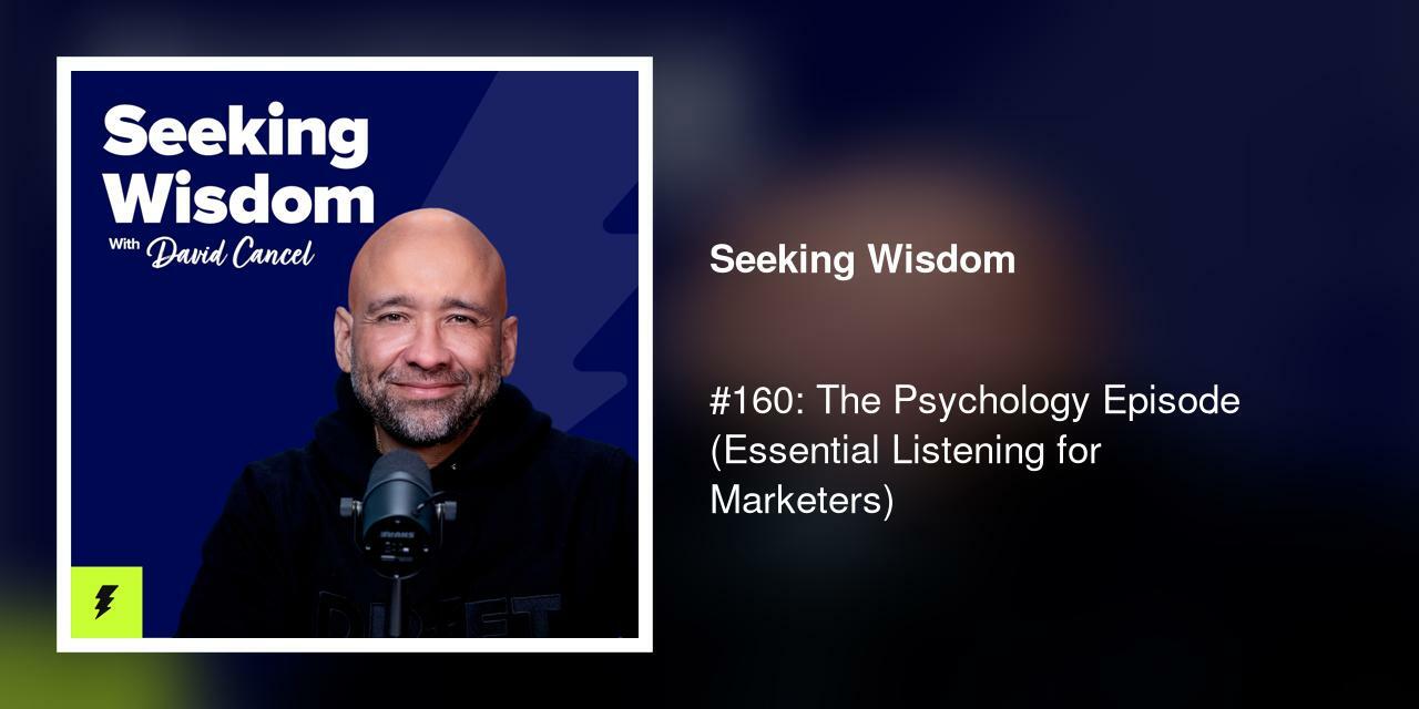 #160: The Psychology Episode (Essential Listening for Marketers)