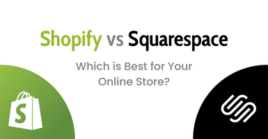Shopify vs Squarespace: Which is Best for Your Online Store?
