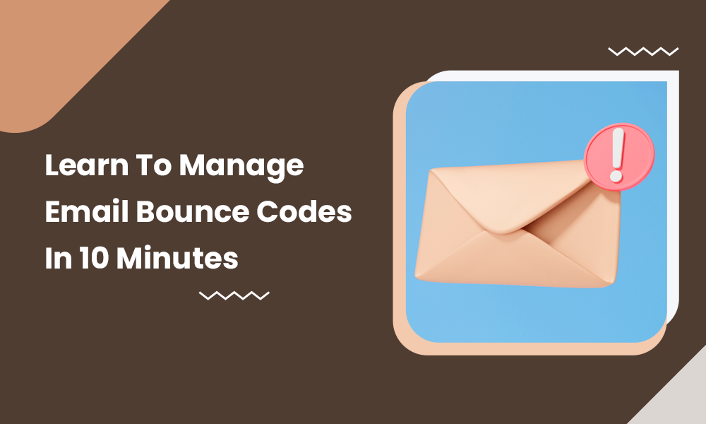 Learn To Manage Email Bounce Codes In 10 Minutes