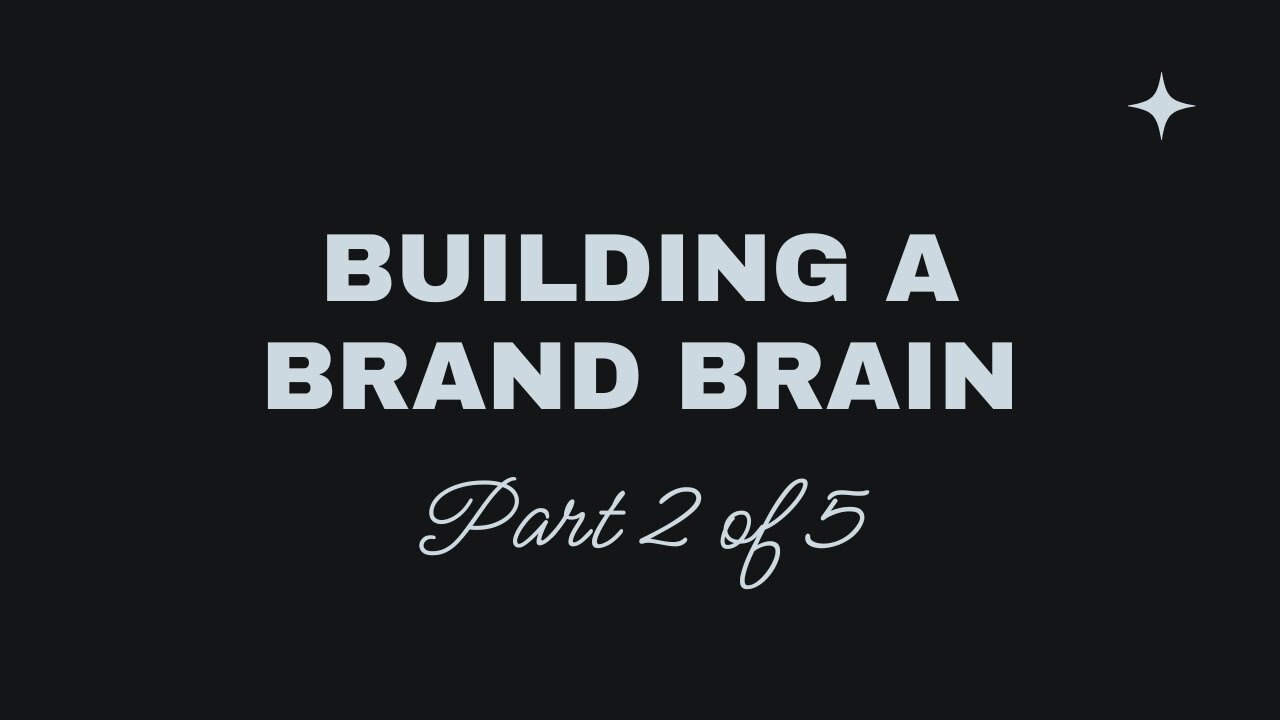 Building Your Brand Brain - Part 2