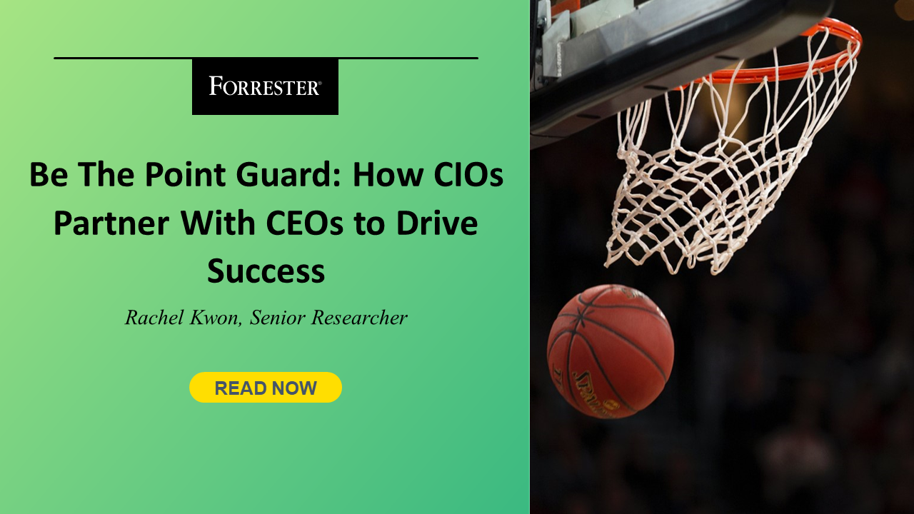 Be The Point Guard: How CIOs Partner With CEOs To Drive Success
