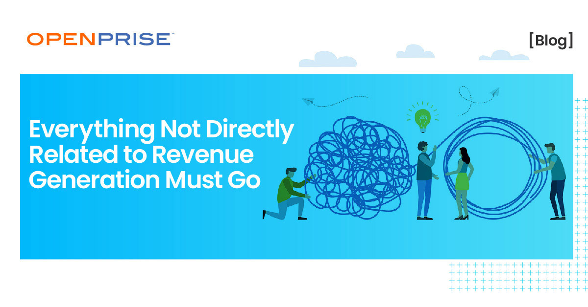 Everything Not Directly Related to Revenue Generation Must Go
