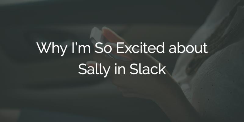 Why I'm So Excited About Sally in Slack | Gainsight