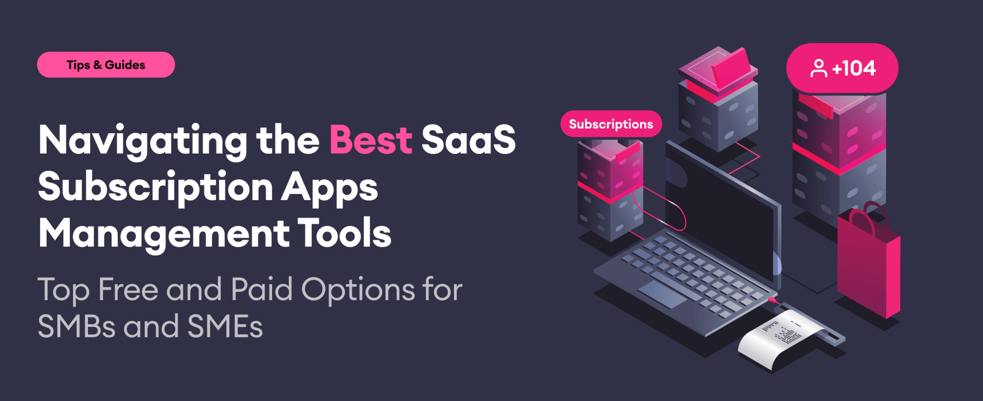 Navigating the Best SaaS Subscription Apps Management Tools: Top Free and Paid Options for SMBs and SMEs