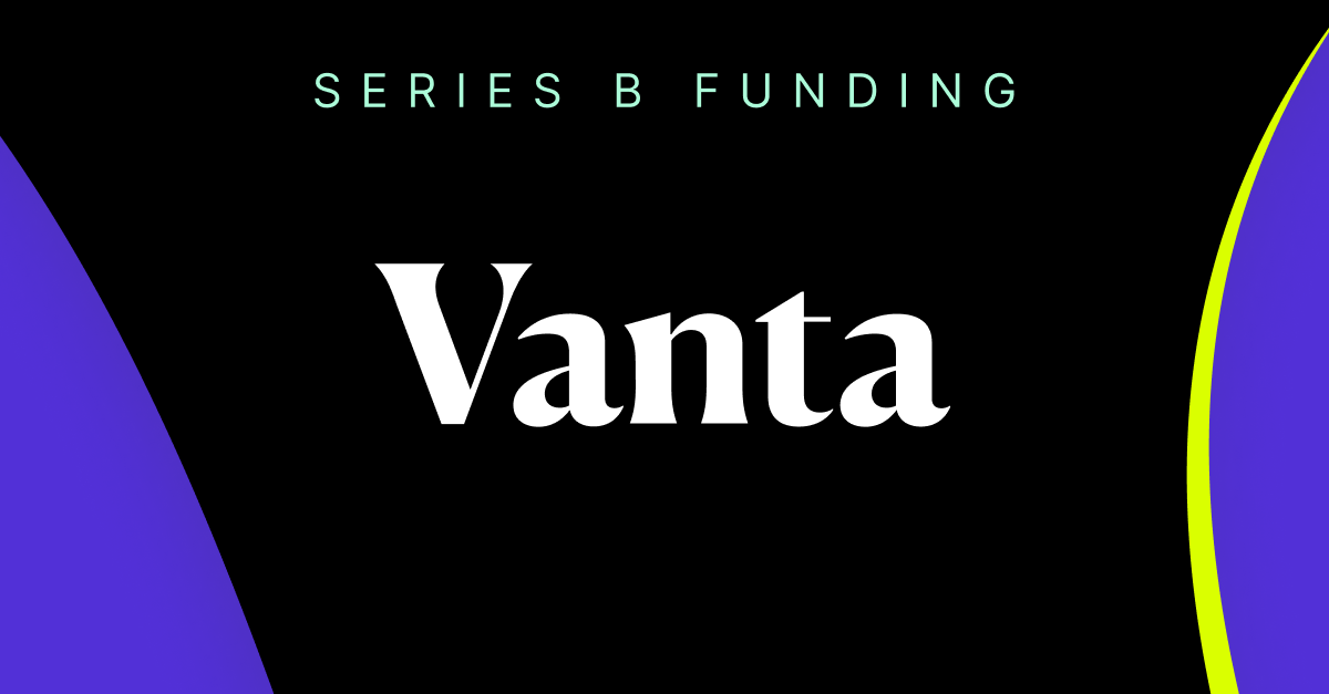 Announcing Vanta's $110 Million Series B