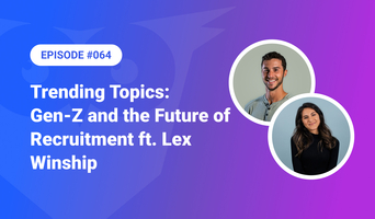 Gen-Z and the Future of Recruitment ft. Lex Winship