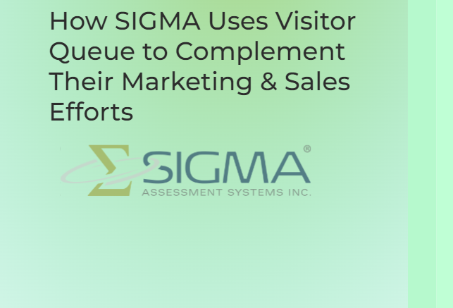 How SIGMA Uses Visitor Queue to Complement Their Marketing & Sales Efforts