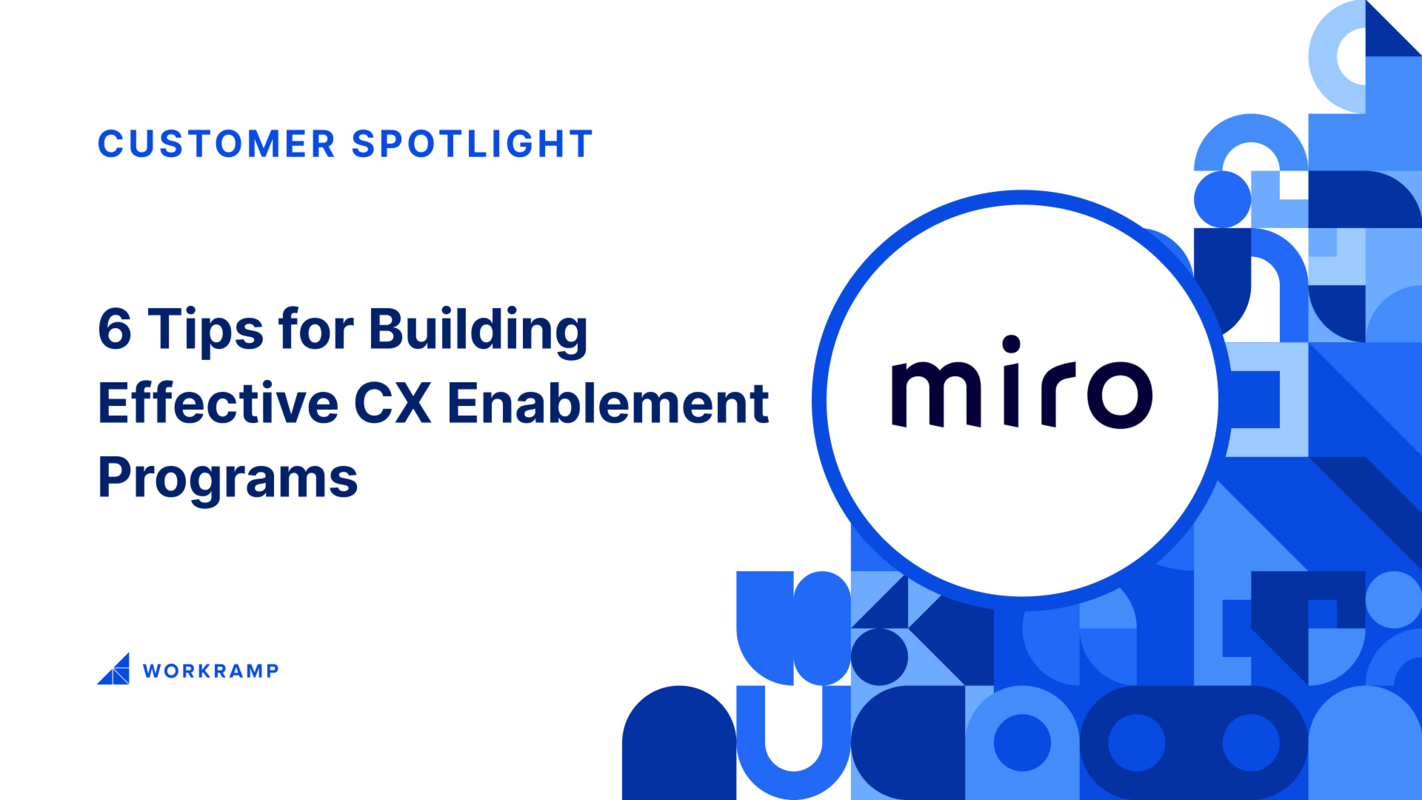 Customer Spotlight: 6 Tips for Building Effective CX Enablement Programs