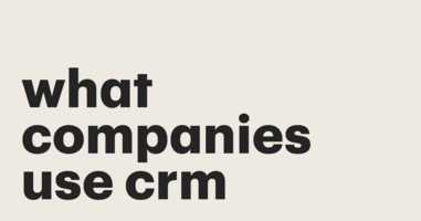 What Type of Companies Use a CRM? Strategies & Use Cases