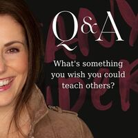 Q&A: What's something you wish you could teach others?