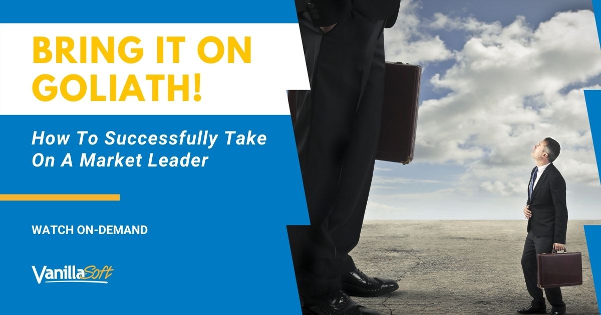 How To Successfully Take On A Market Leader| VanillaSoft Webinar