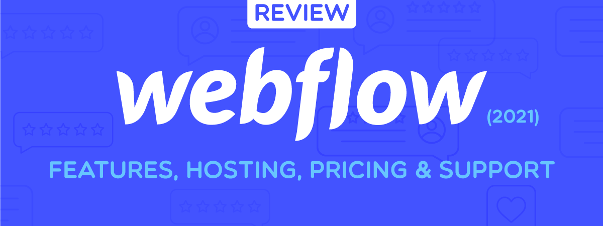 Webflow Review: Features, Hosting, Pricing & Support