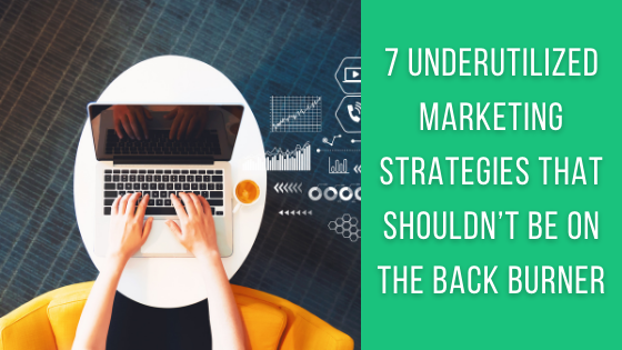 7 Underutilized Marketing Strategies That Shouldn't Be on the Back Burner - The Crowdfire blog