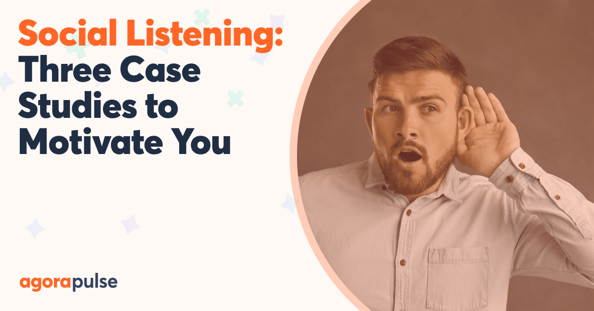Three Social Listening Case Studies to Motivate You