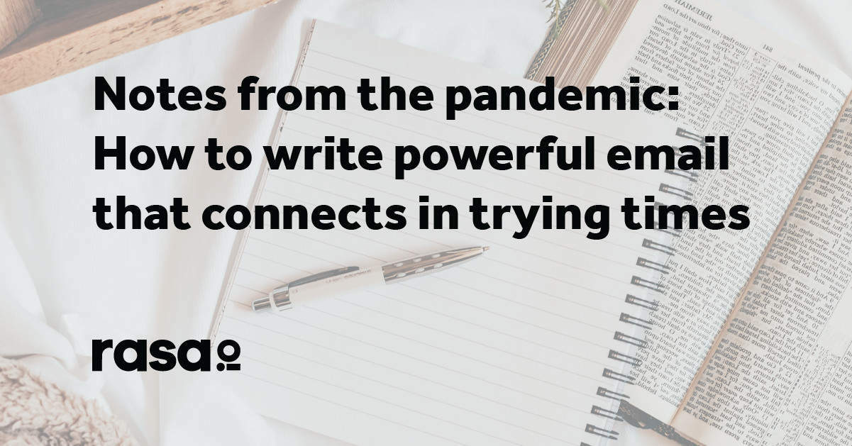 Notes from the pandemic: How to write powerful email that connects in trying times