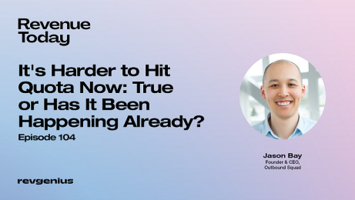 Jason Bay - Outbound Squad - Is It Harder to Hit Quota Now or Has it Been Happening Already?