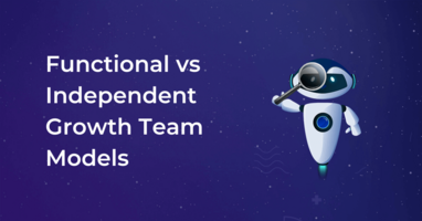 Functional vs Independent Growth Marketing Team Models: How to Choose?