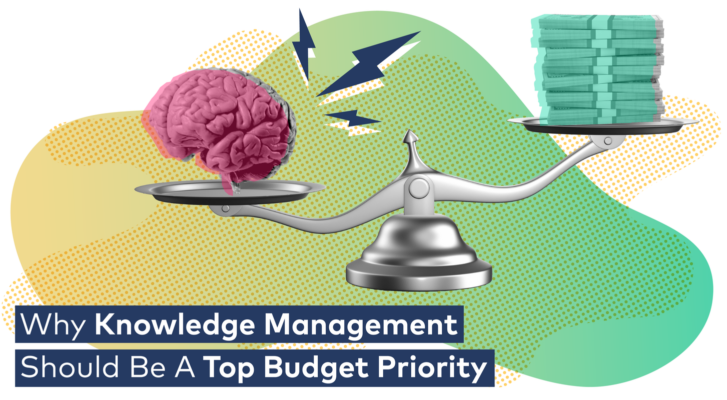 Why Knowledge Management Should Be A Top Budget Priority