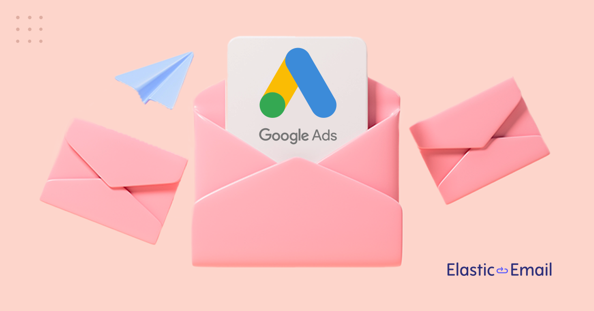 How to Combine Google Ads and Email Marketing to Increase Company Revenue?