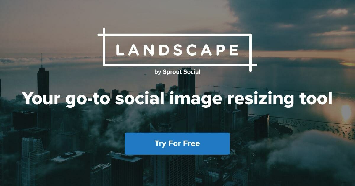Social Media Image Resizing Tool | Landscape by Sprout Social