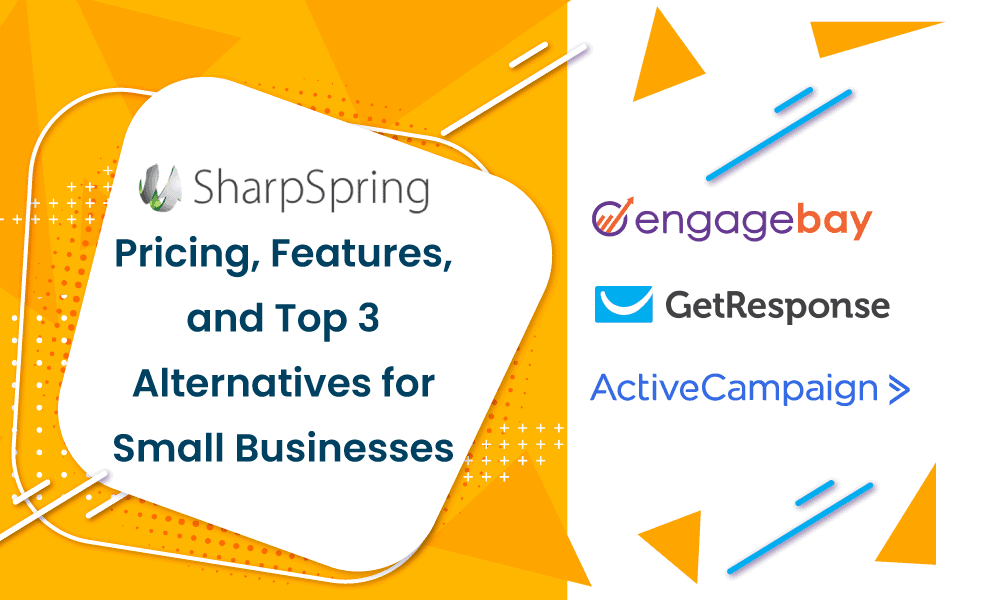 SharpSpring Pricing, Features, and Top 3 Alternatives for Small Businesses