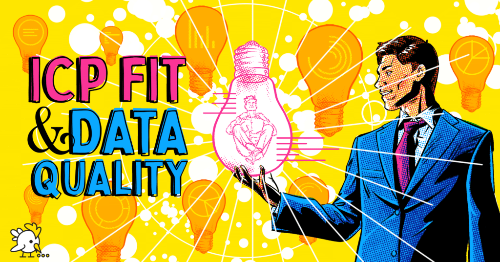 Why Go to Market Teams Need Both ICP Fit & Data Quality to Excel