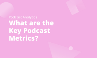 The 7 Key Podcast Metrics for Companies