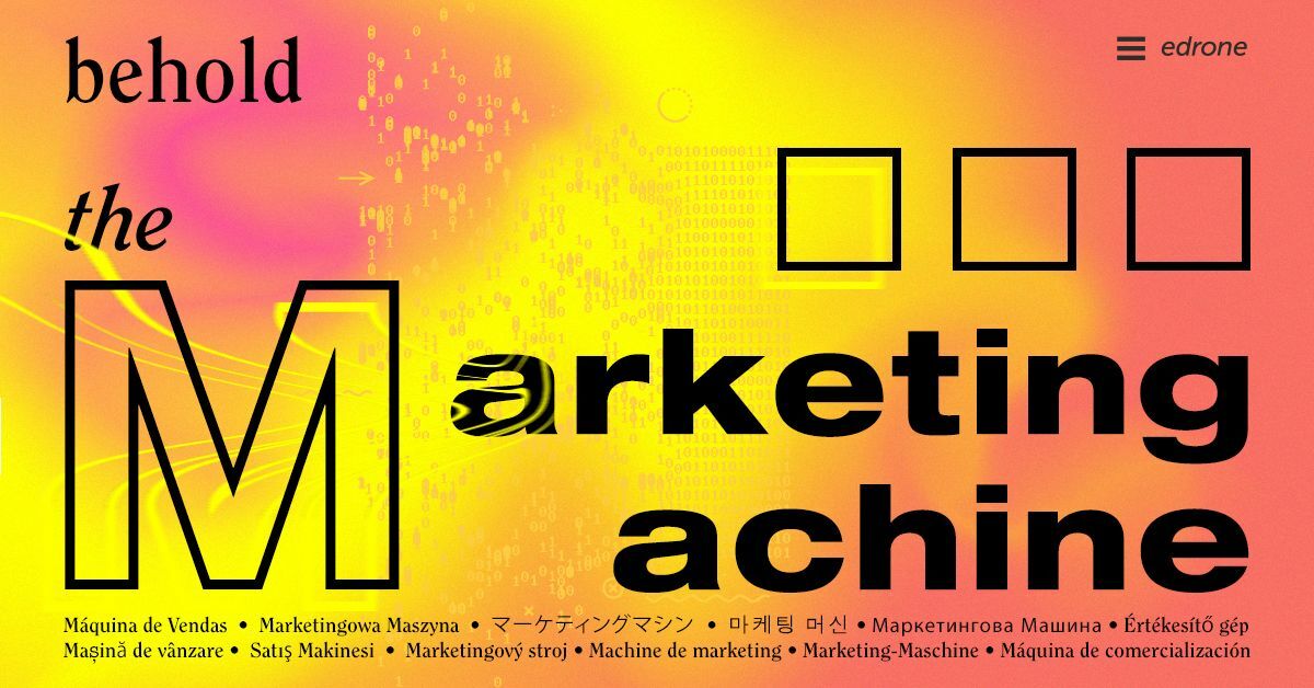 Behold the Marketing Machine