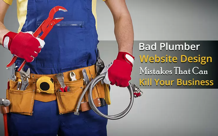Bad Plumber Website Design Mistakes That Can Kill Your Business
