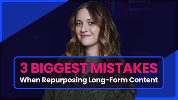 3 Biggest Mistakes When Repurposing Long-Form Content