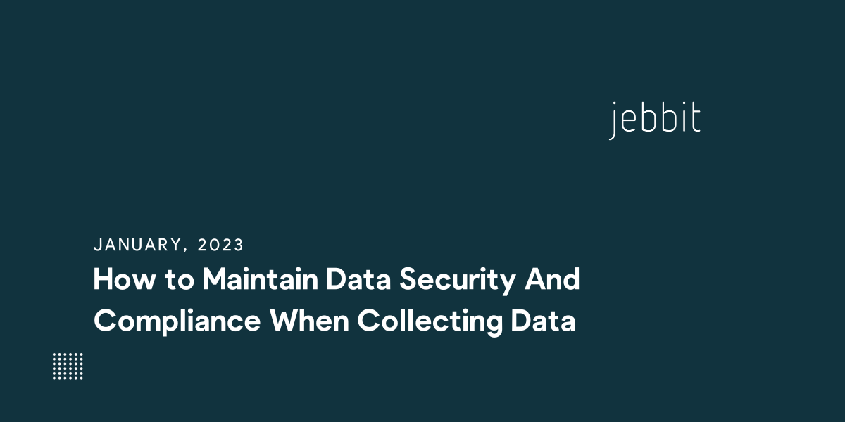 How to Maintain Data Security and Compliance
