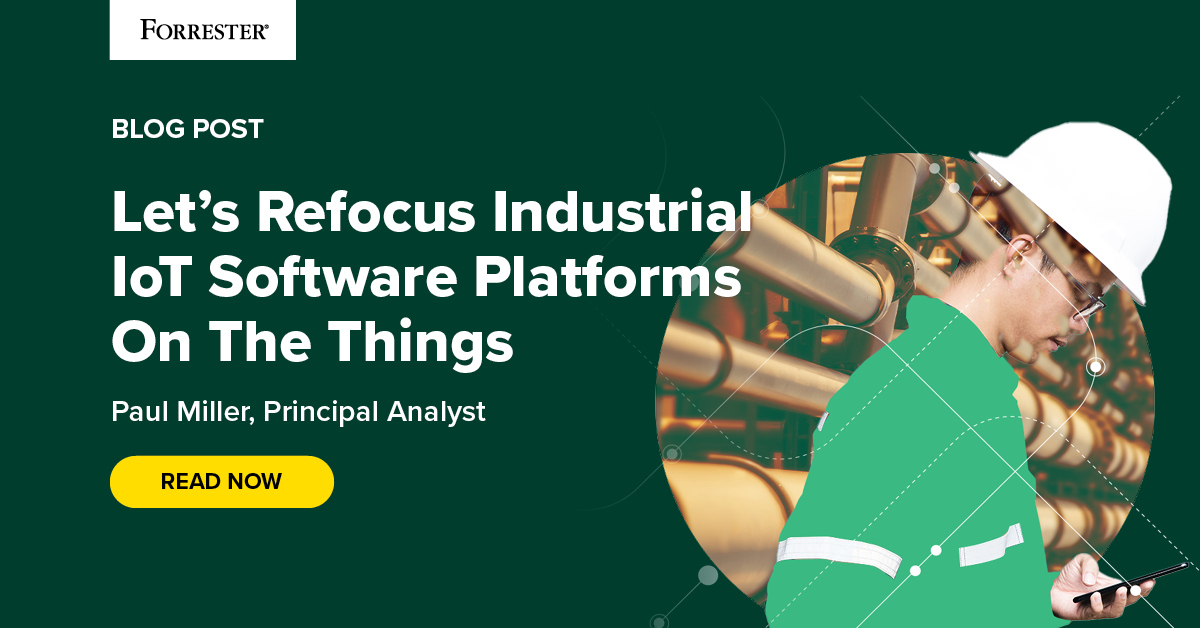 Let's Refocus Industrial IoT Software Platforms On The Things