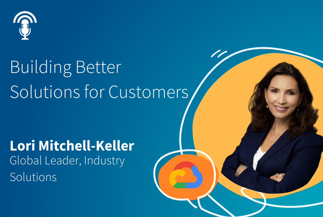 How Industry teams at Google Cloud help build better solutions for customers?