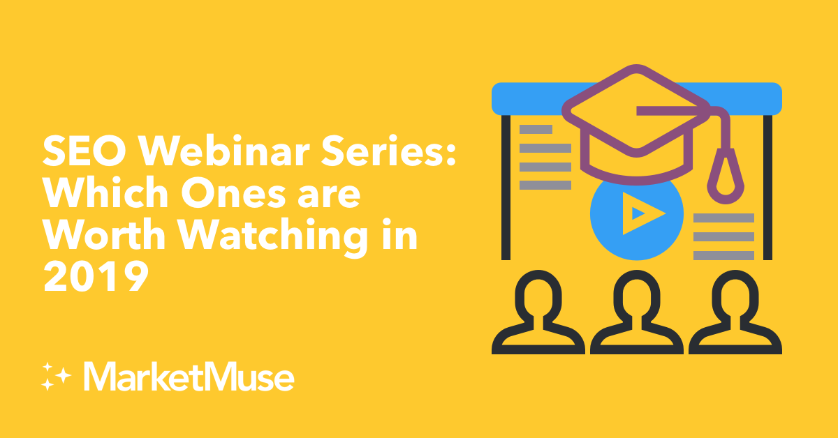 SEO Webinar Series: Which Ones are Worth Watching in 2019