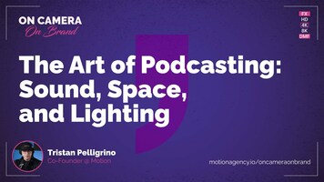 The Art of Podcasting: Sound, Space, and Lighting with Tristan Pelligrino