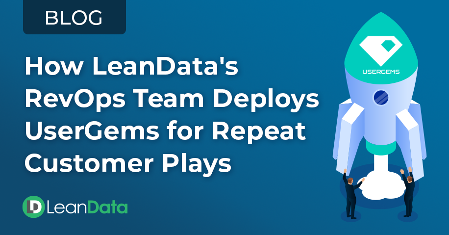 How LeanData's RevOps Team Deploys UserGems for Repeat Customer Plays | LeanData