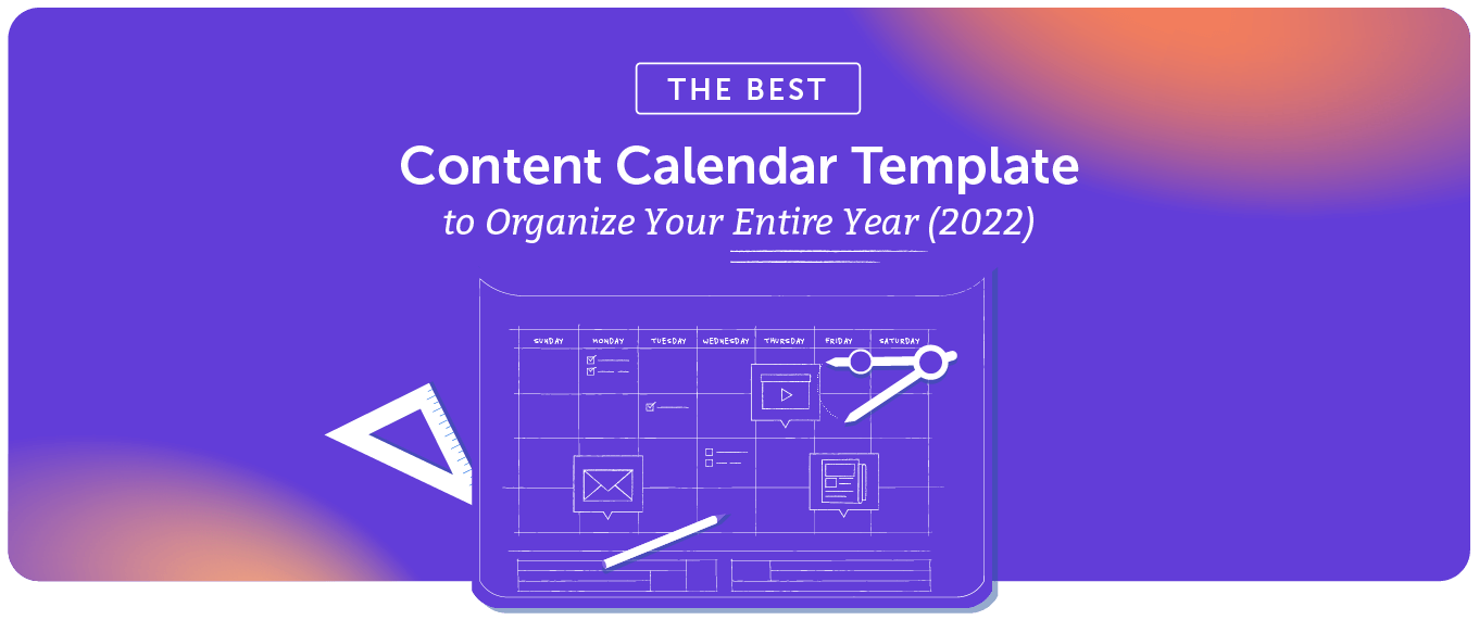 The Best Content Calendar Template to Organize The Year 2022